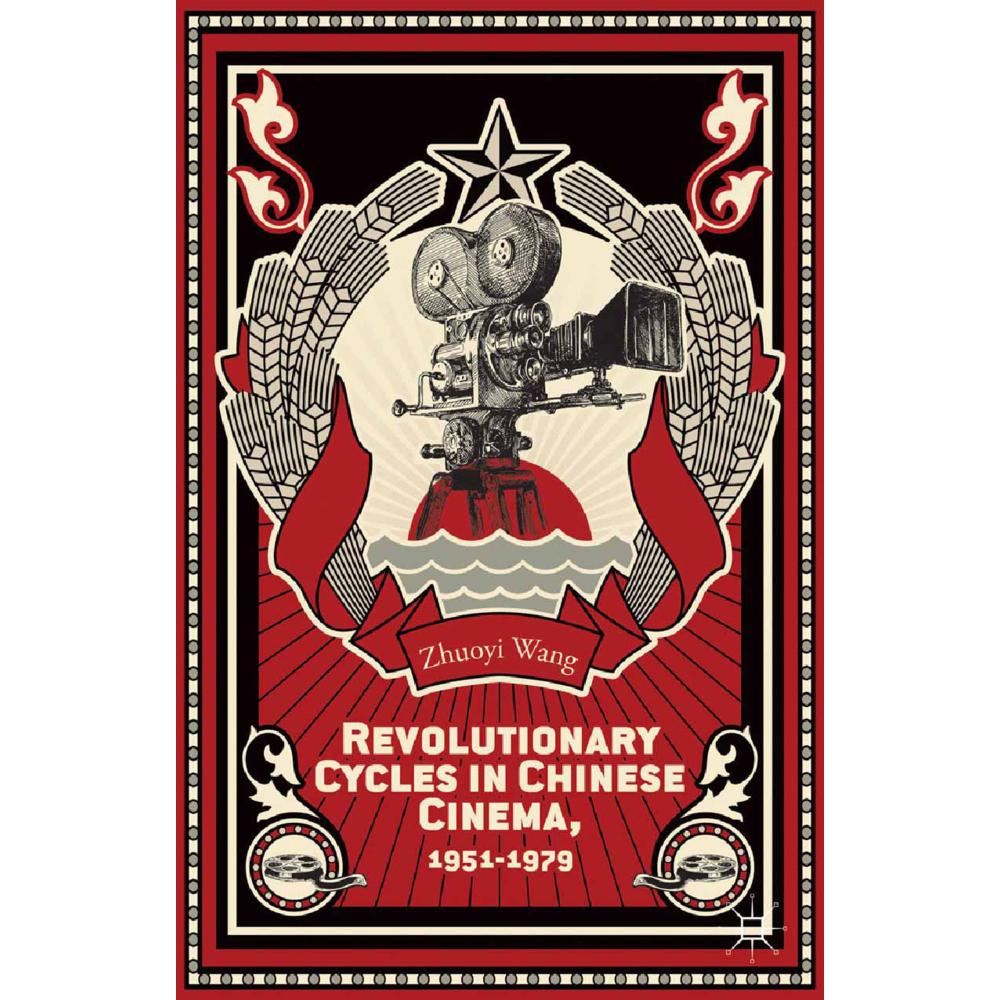Revolutionary Cycles in Chinese Cinema, 1951-1979, Fachbücher von Z. Wang