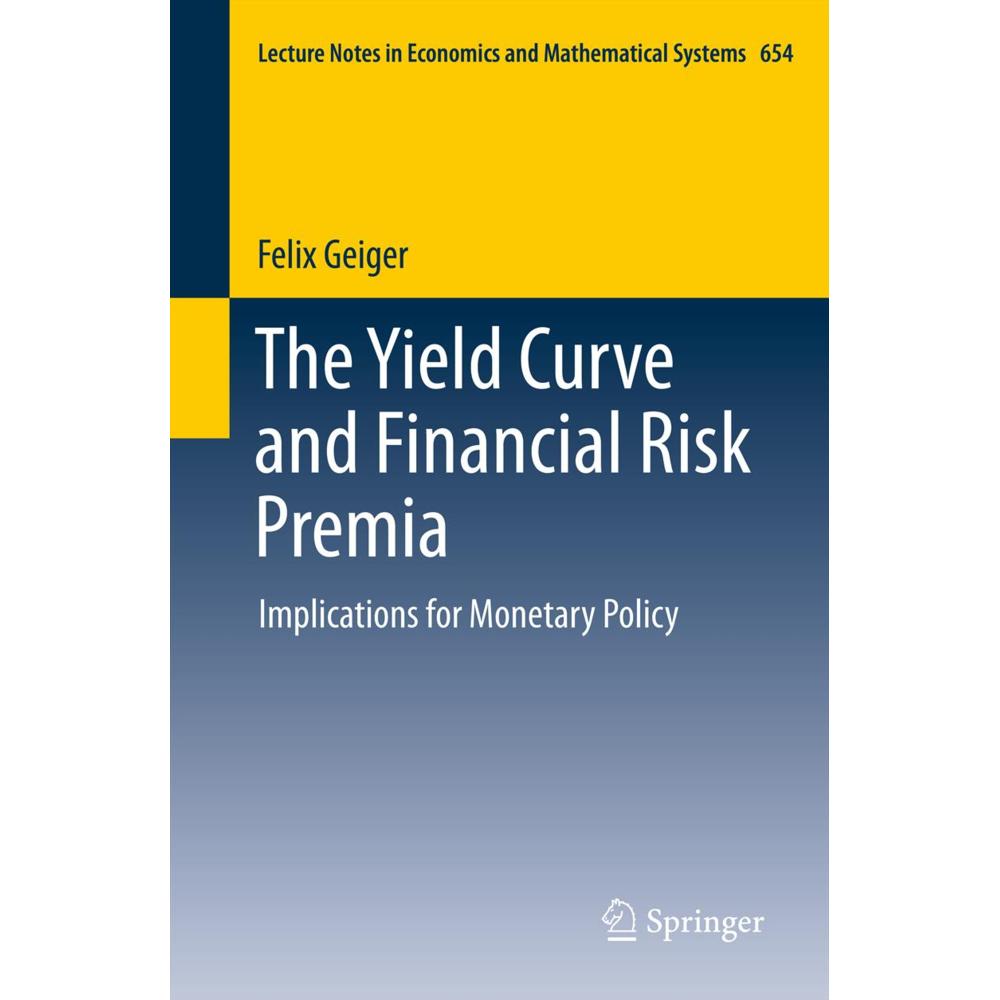 The Yield Curve and Financial Risk Premia, Fachbücher von Felix Geiger