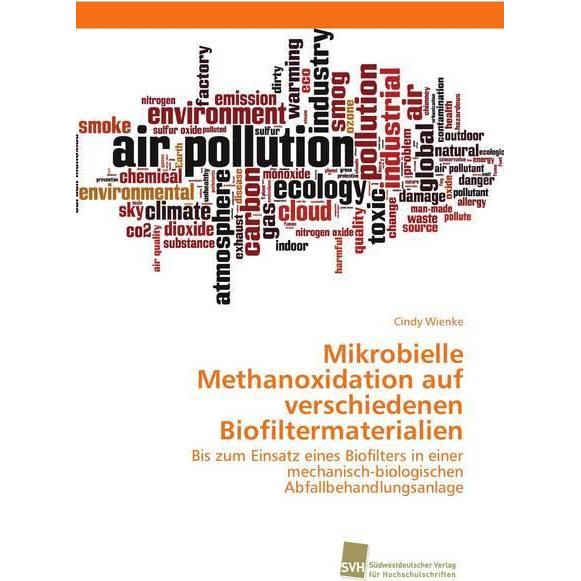 Mikrobielle Methanoxidation auf verschiedenen Biofiltermaterialien, Fachbücher von Cindy Wienke