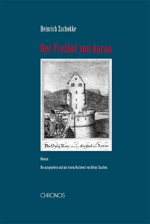 Produktbild Der Freihof von Aarau (Deutsch, Heinrich Zschokke, Rémy Charbon, 2013)