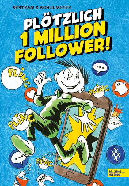 Plötzlich 1 Million Follower (Deutsch, Rüdiger Bertram, Heribert Schulmeyer, 2021)