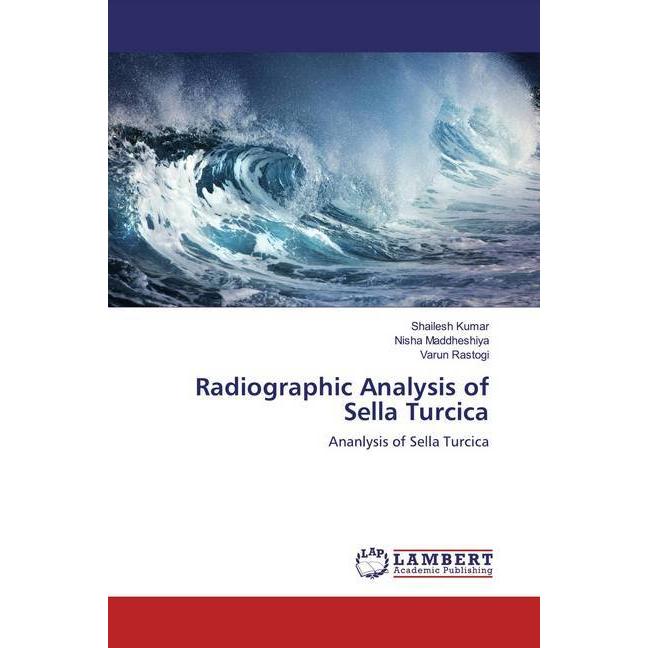 Radiographic Analysis of Sella Turcica, Fachbücher von Nisha Maddheshiya, Shailesh Kumar, Varun Rastogi