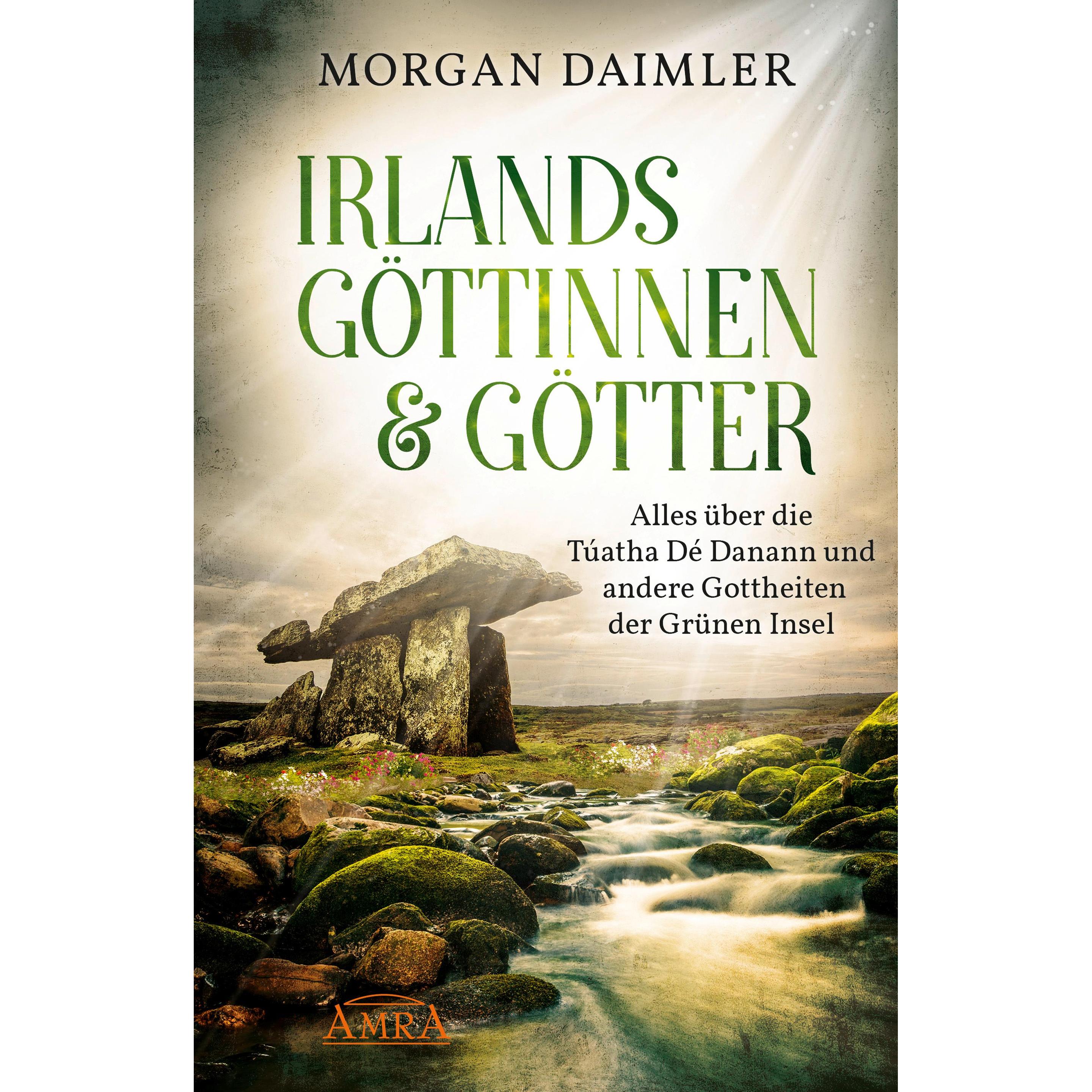 IRLANDS GÖTTINNEN & GÖTTER: Alles über die Túatha Dé Danann und andere Gottheiten der Grünen I, Sachbücher von Morgan Da...