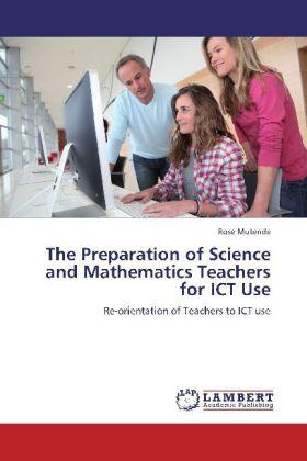 Produktbild The Preparation of Science and Mathematics Teachers for ICT Use (Rose Mutende, 2012)