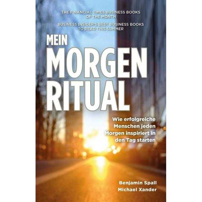 Mein Morgen-Ritual, Ratgeber von Benjamin Spall, Michael Xander