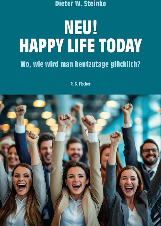 Produktbild Neu! Happy Life Today (Deutsch, Dieter W. Steinke, 2024)