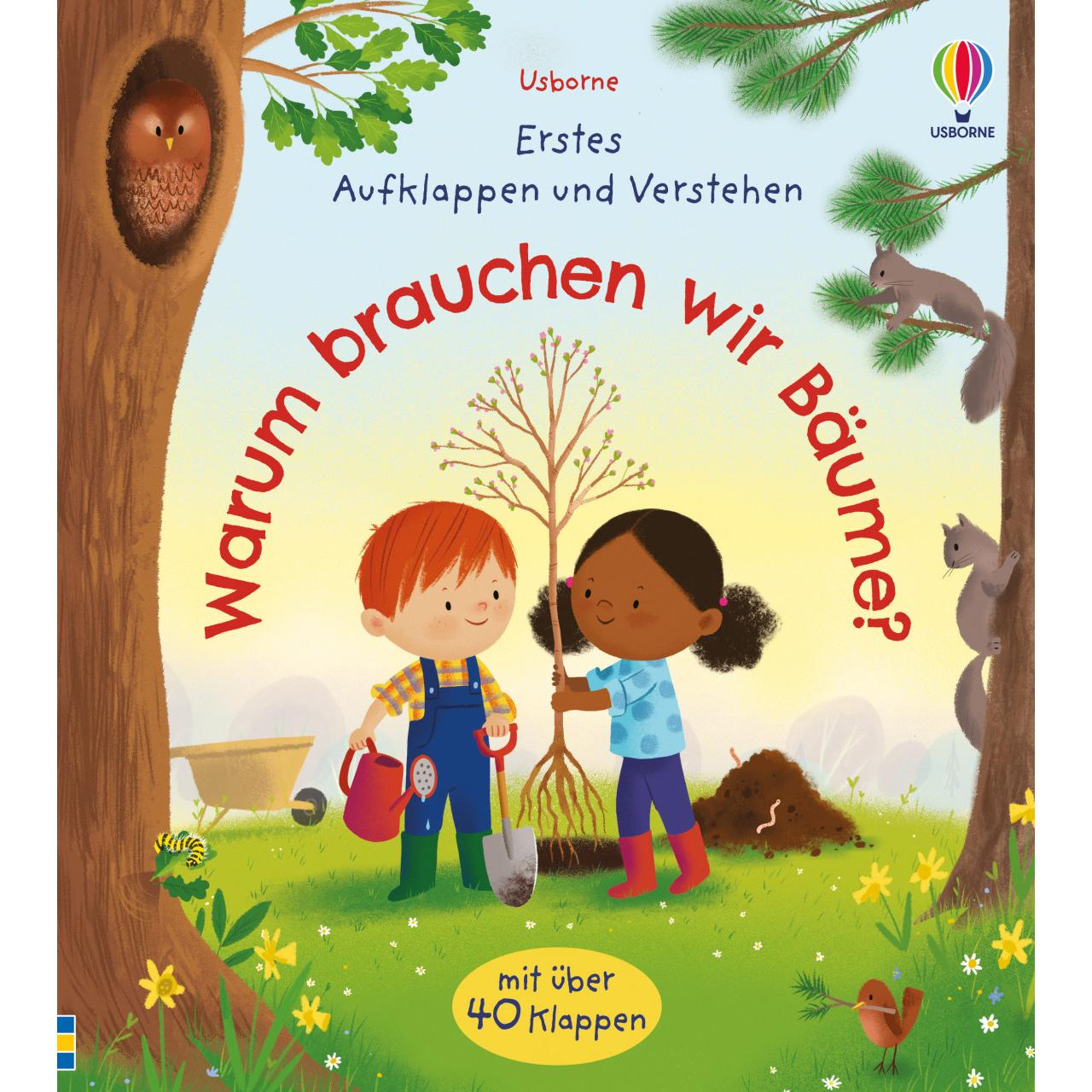 Erstes Aufklappen und Verstehen: Warum brauchen wir Bäume?, Kinderbücher von Katie Daynes, Dan Taylor