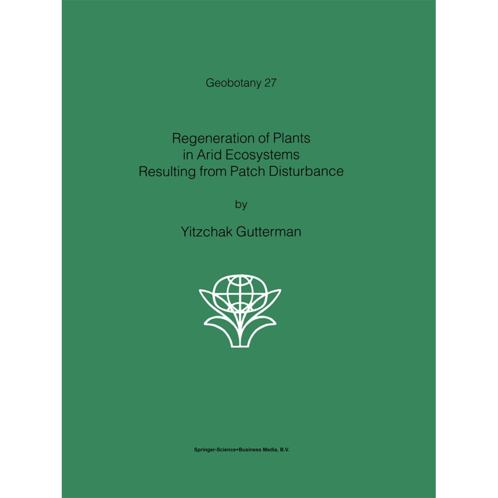 Regeneration of Plants in Arid Ecosystems Resulting from Patch Disturbance, Fachbücher von Yitzchak Gutterman
