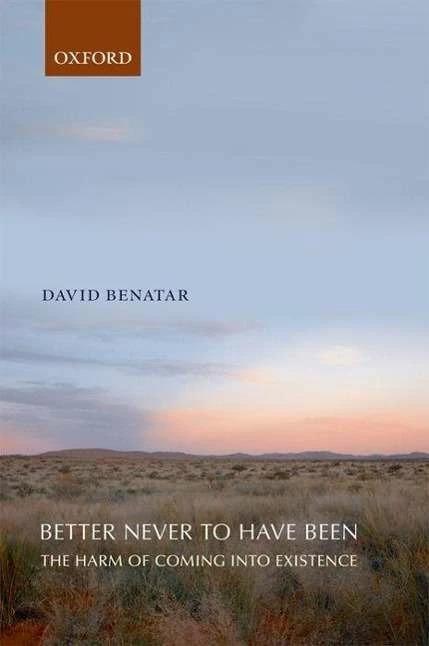 Produktbild Better Never to Have Been (Englisch, David Benatar, 2008)