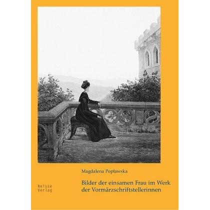 Bilder der einsamen Frau im Werk der Vormärzschriftstellerinnen, Fachbücher von Magdalena Poplawska