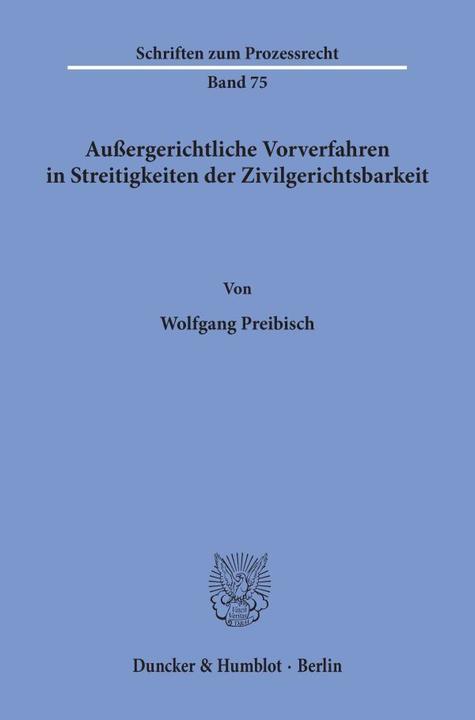 Produktbild Aussergerichtliche Vorverfahren in Streitigkeiten der Zivilgerichtsbarkeit (Deutsch, Wolfgang Preibisch, 1982)