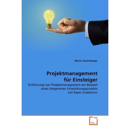 Projektmanagement für Einsteiger, Fachbücher von Martin Rosenberger