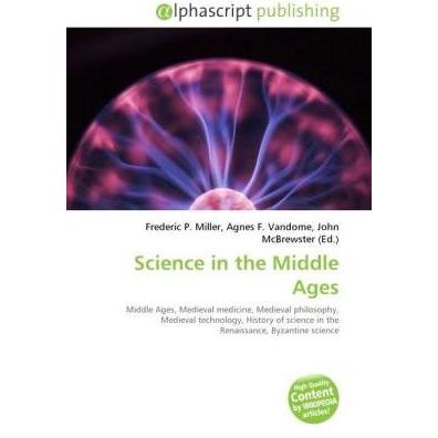 Science in the Middle Ages, Fachbücher von Agnes F. Vandome, Frederic P. Miller, John McBrewster