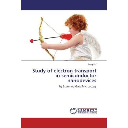 Study of electron transport in semiconductor nanodevices, Fachbücher von Peng Liu