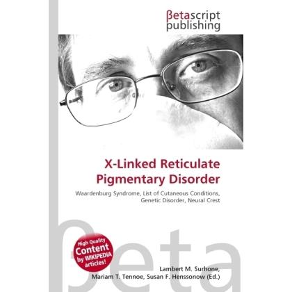 X-Linked Reticulate Pigmentary Disorder, Fachbücher von Lambert M. Surhone, Miriam T. Timpledon, Susan F. Marseken