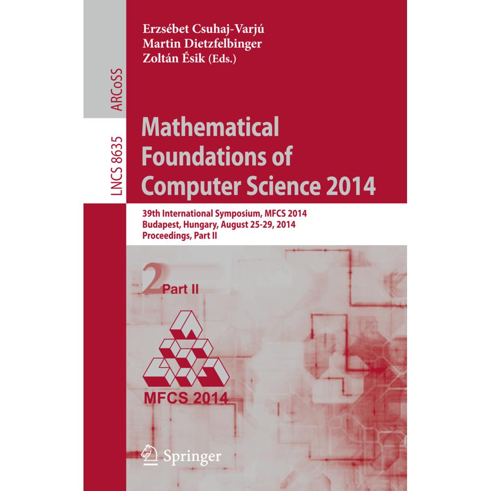 Mathematical Foundations of Computer Science 2014, Fachbücher von Martin Dietzfelbinger, Zoltan Esik, Ersébet Csuhaj-Var...