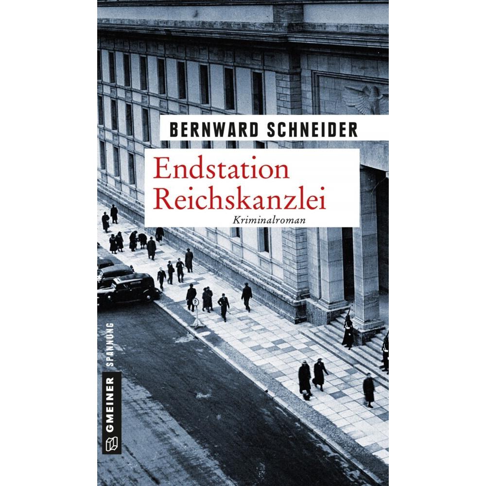 Endstation Reichskanzlei, Belletristik von Bernward Schneider