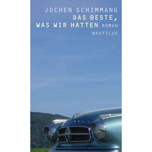 Das Beste, was wir hatten, Belletristik von Jochen Schimmang