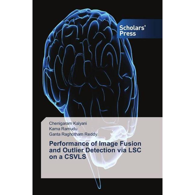 Performance of Image Fusion and Outlier Detection via LSC on a CSVLS, Fachbücher von Chenigaram Kalyani, Ganta Raghotham...