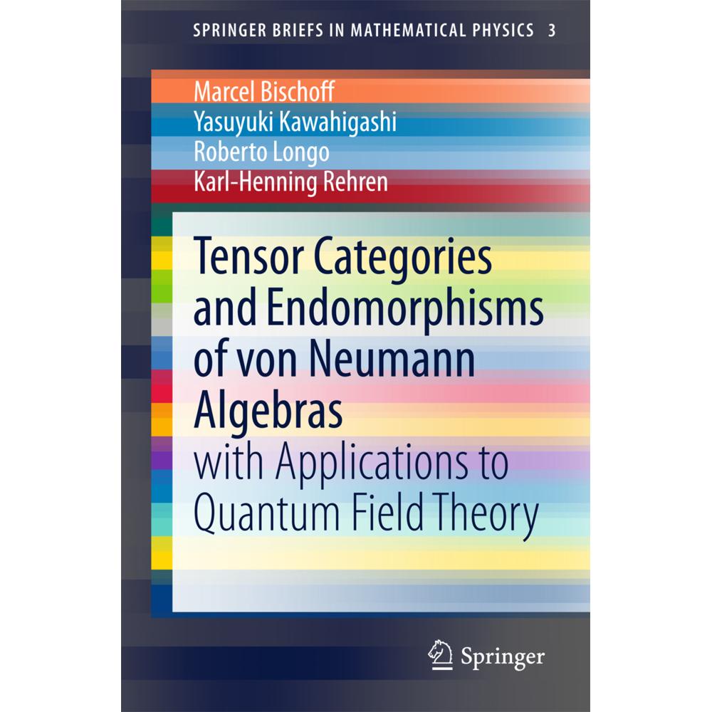 Tensor Categories and Endomorphisms of von Neumann Algebras, Fachbücher von Roberto Longo, Marcel Bischoff, Yasuyuki Kaw...