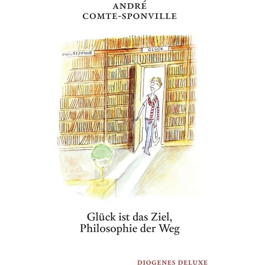 Glück ist das Ziel, Philosophie der Weg, Fachbücher von André Comte-Sponville