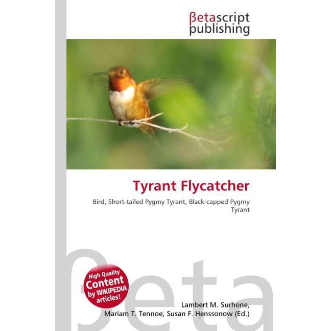 Tyrant Flycatcher, Fachbücher von Susan F. Marseken, Lambert M. Surhone, Miriam T. Timpledon