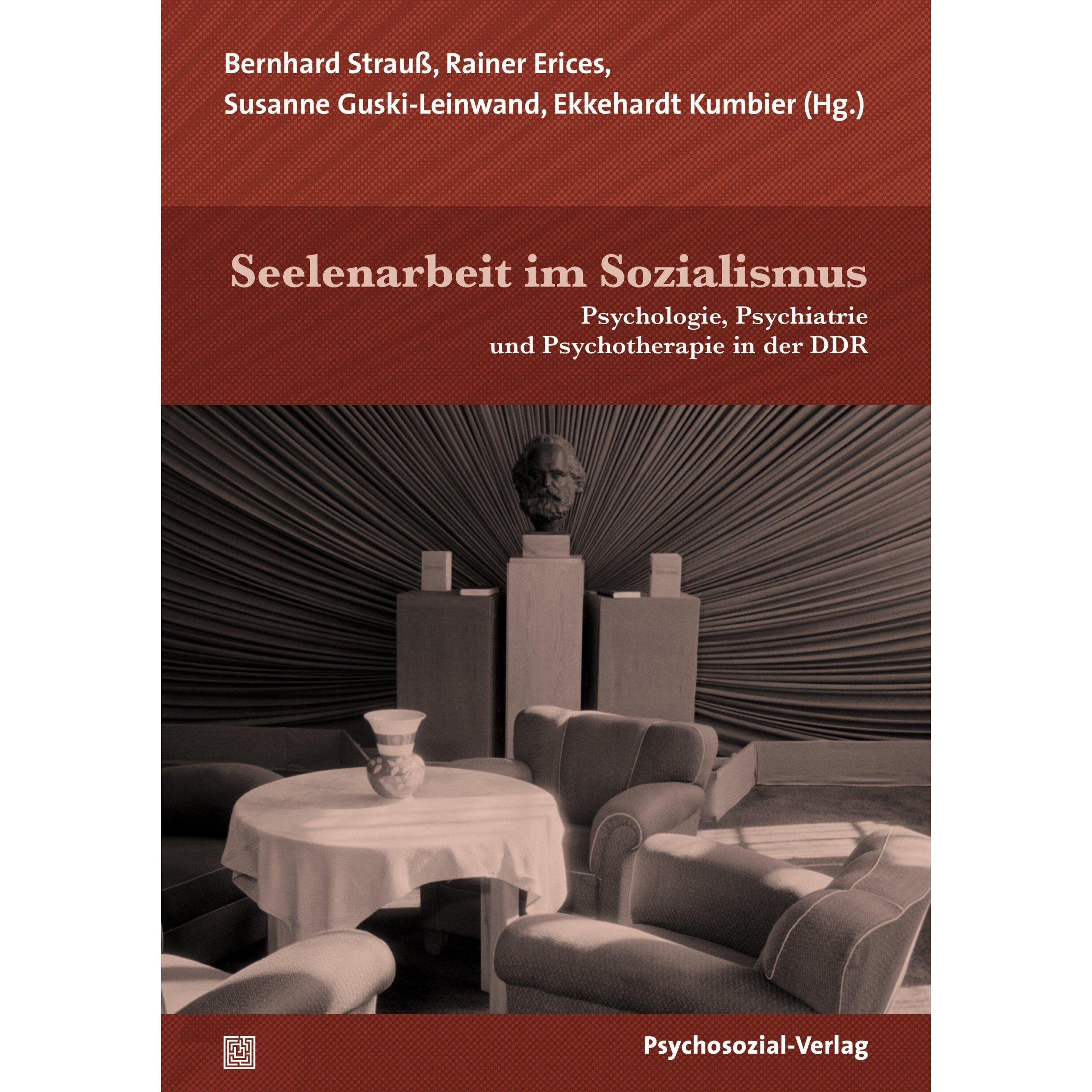 Seelenarbeit im Sozialismus, Fachbücher von Bernhard Strauss, Susanne Guski-Leinwand, Ekkehardt Kumbier, Rainer Erices