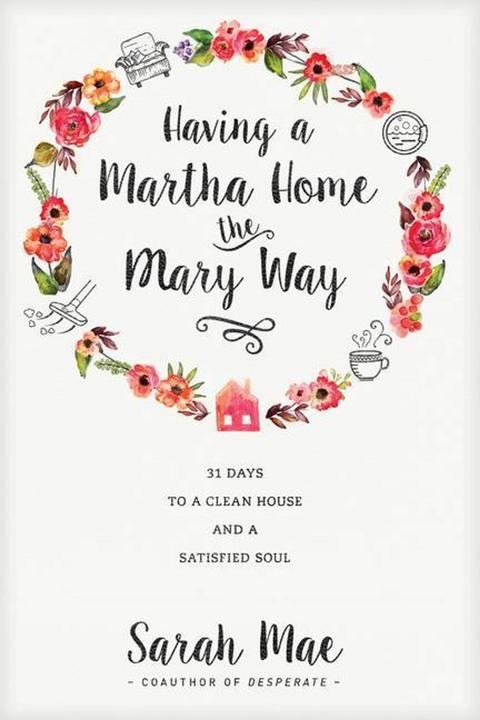 Produktbild Having a Martha Home the Mary Way (Englisch, Sarah Mae, 2016)