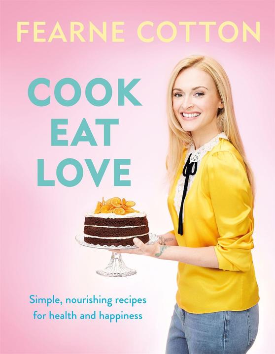 Produktbild Cook. Eat. Love (Englisch, Fearne Cotton, 2017)