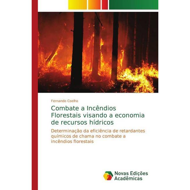 Combate a Incêndios Florestais visando a economia de recursos hídricos, Fachbücher von Fernando Coelho
