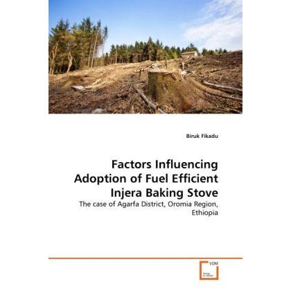 Factors Influencing Adoption of Fuel Efficient Injera Baking Stove, Fachbücher