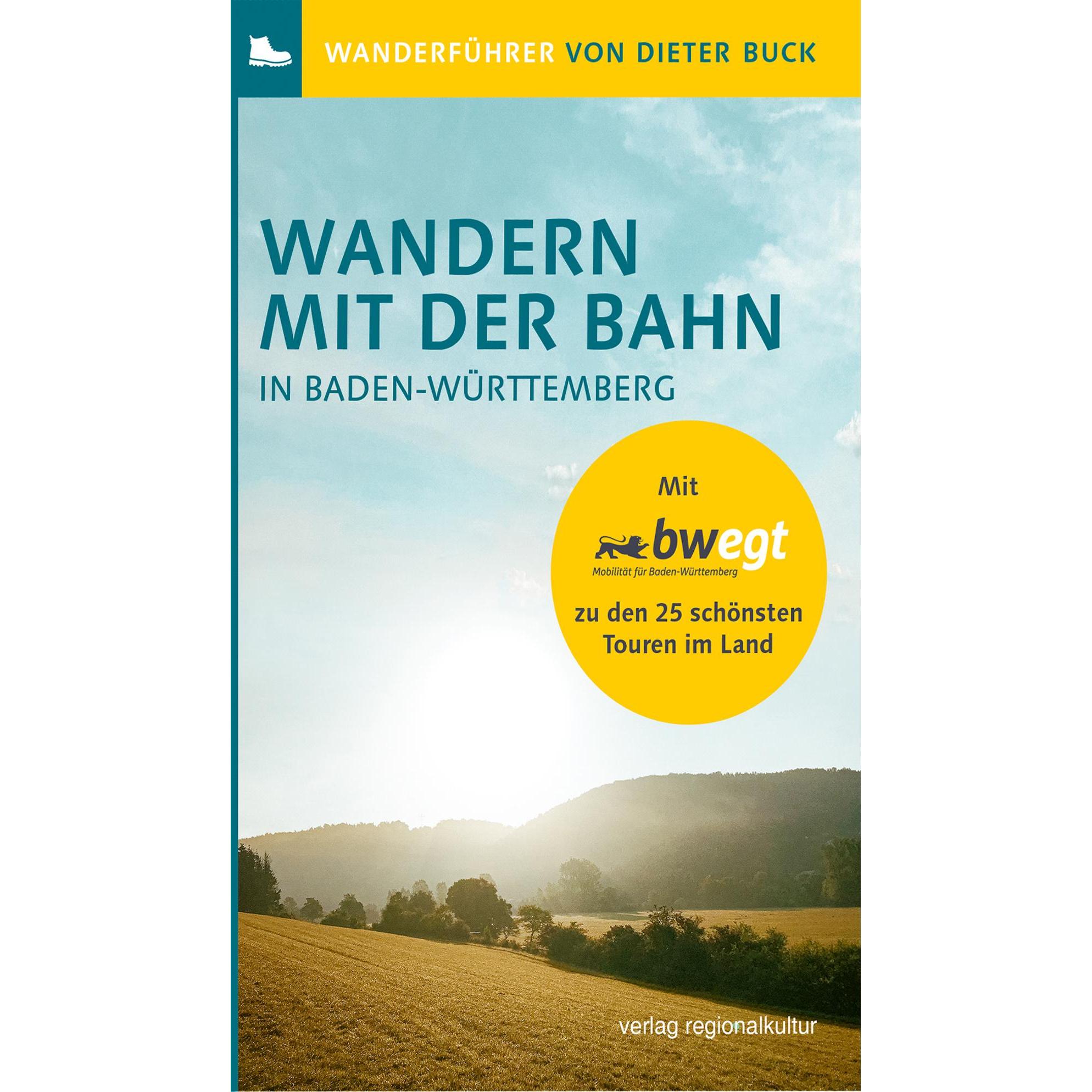 Wandern mit der Bahn in Baden-Württemberg, Ratgeber von Dieter Buck