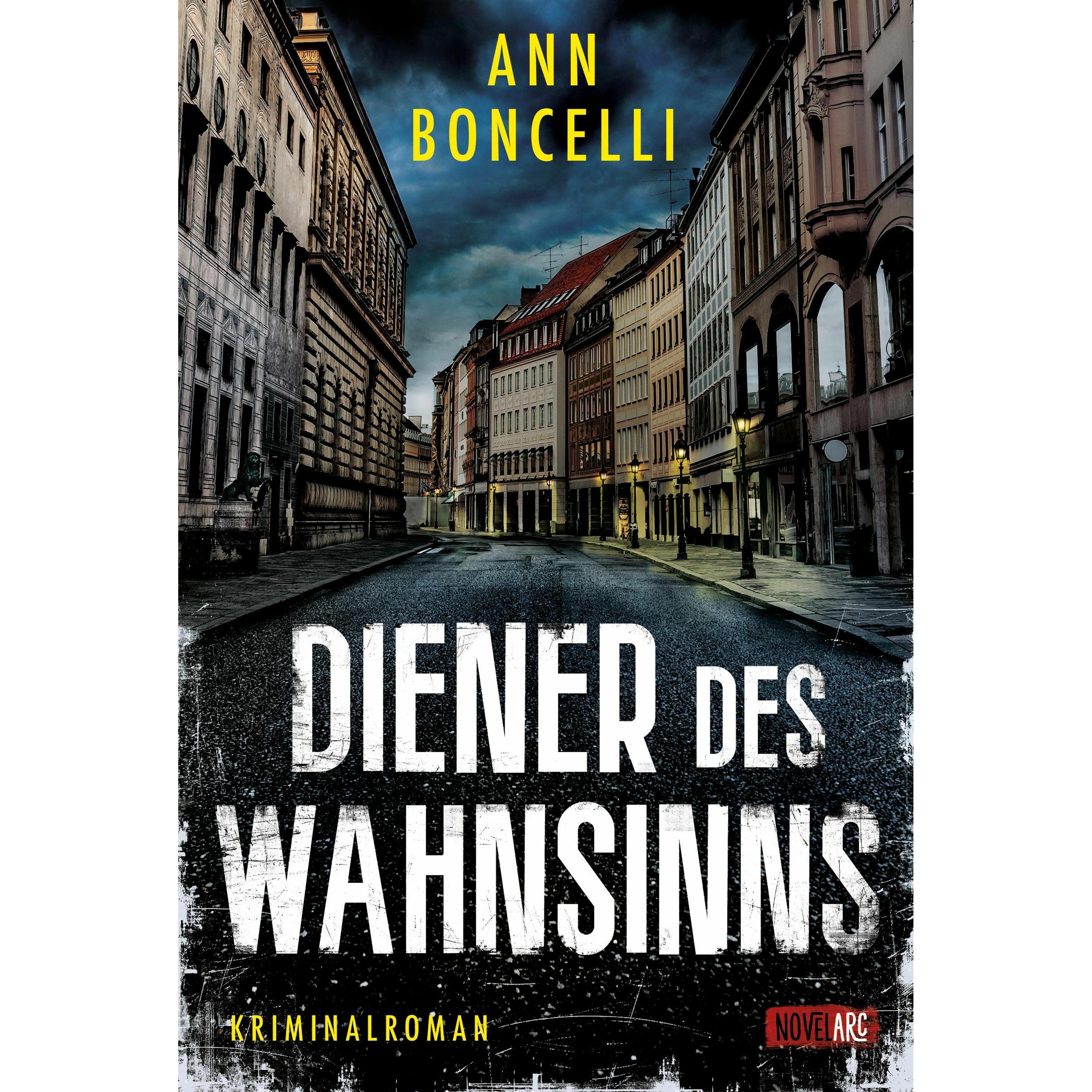 Diener des Wahnsinns, Belletristik von Ann Boncelli, Novel Arc Verlag