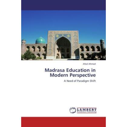 Madrasa Education in Modern Perspective, Fachbücher von Afzal Ahmad