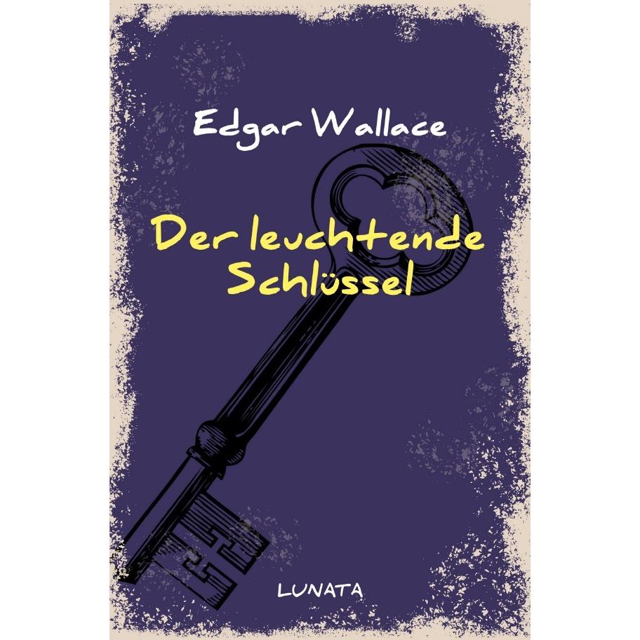 Der leuchtende Schlüssel, Belletristik von Edgar Wallace
