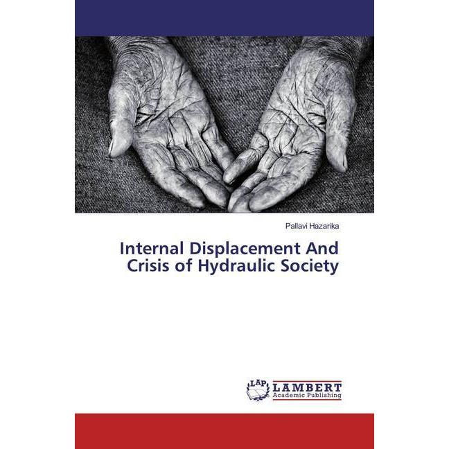 Internal Displacement And Crisis of Hydraulic Society, Fachbücher von Pallavi Hazarika