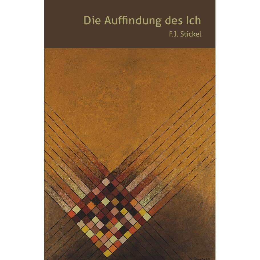 Die Auffindung des Ich, Sachbücher von Franz Josef Stickel