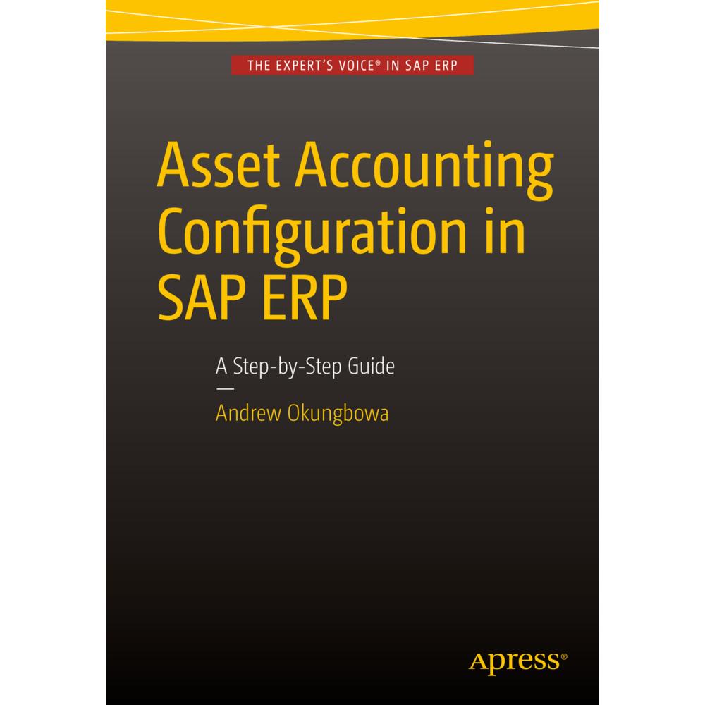 Asset Accounting Configuration in SAP ERP, Fachbücher von Andrew Okungbowa