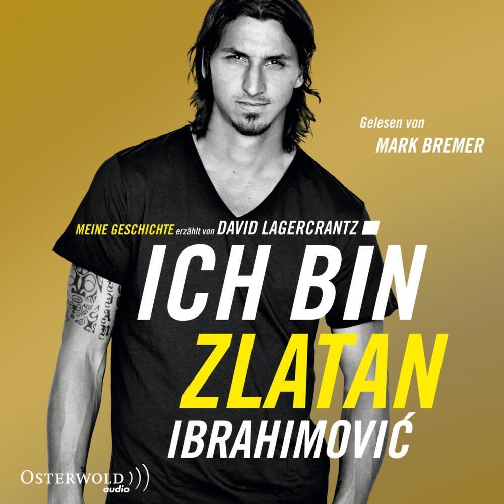 Ich bin Zlatan, Hörbücher von Zlatan Ibrahimovic, Wolfgang Butt, Mark Bremer