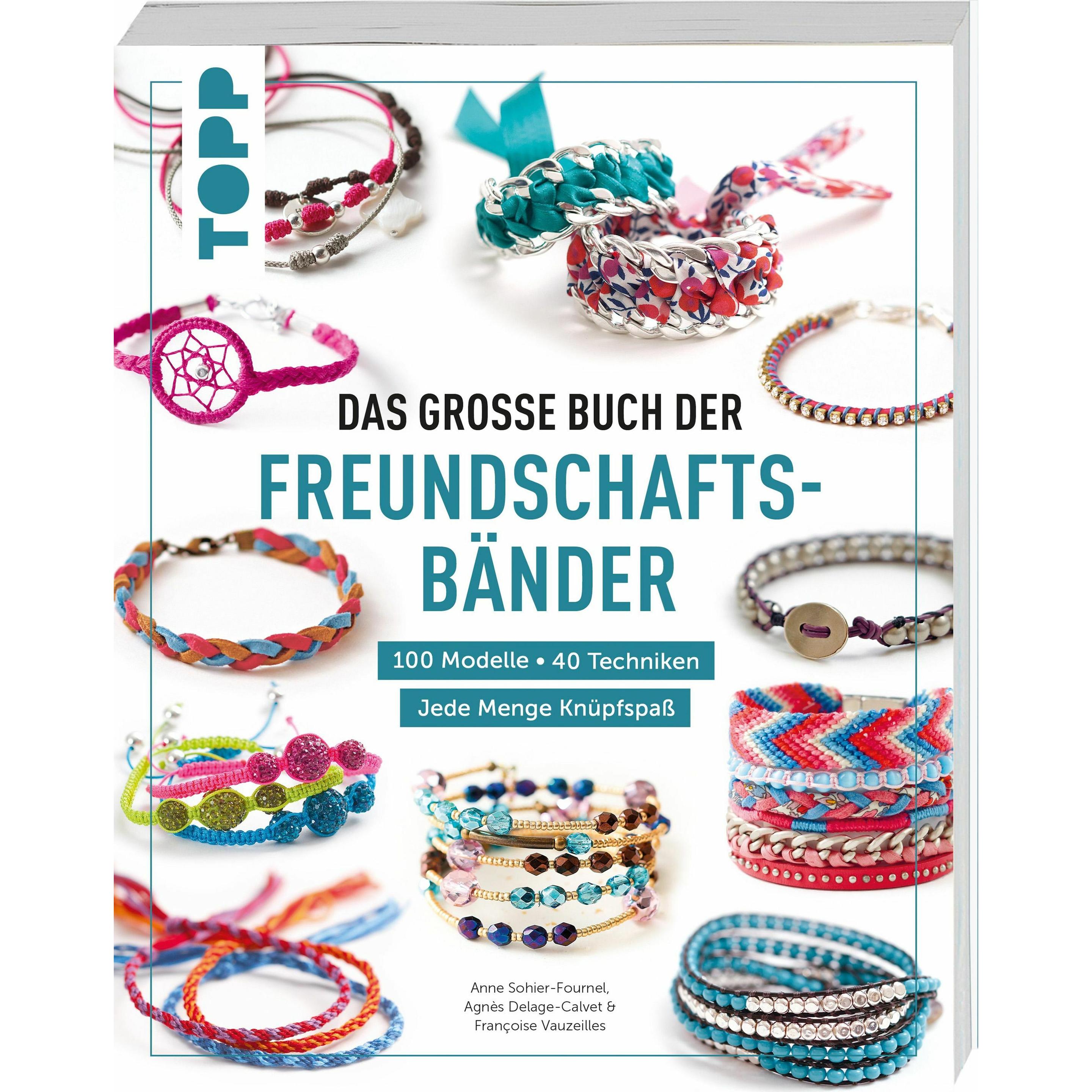 Das grosse Buch der Freundschaftsbänder, Sachbücher von Françoise Vauzeilles, Agnès Delage-Calvet, Anne-Sophie Fournel