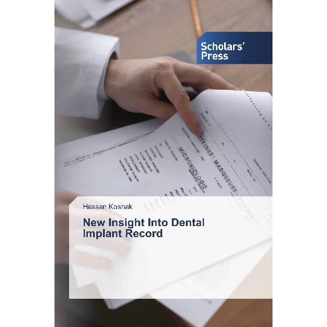 New Insight Into Dental Implant Record, Fachbücher von Hassan Koshak
