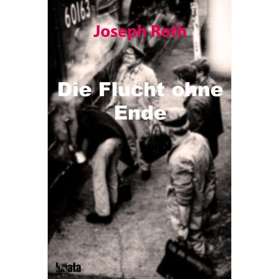 Die Flucht ohne Ende, Belletristik von Joseph Roth
