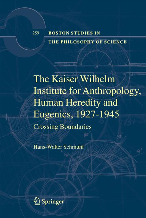 Produktbild The Kaiser Wilhelm Institute for Anthropology, Human Heredity and Eugenics, 1927-1945 (Hans-Walter Schmuhl, 2010)