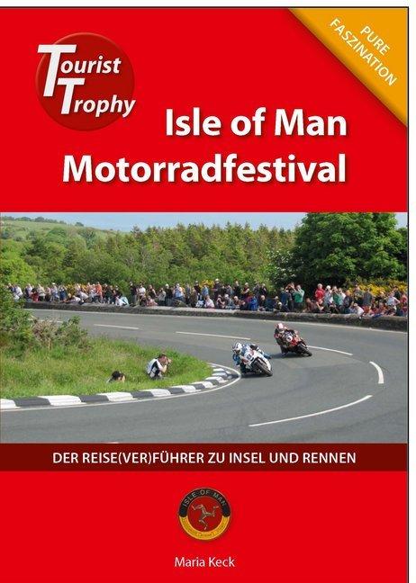 Produktbild Isle of Man - Tourist Trophy Motorradfestival (Deutsch, Maria Keck, 2017)