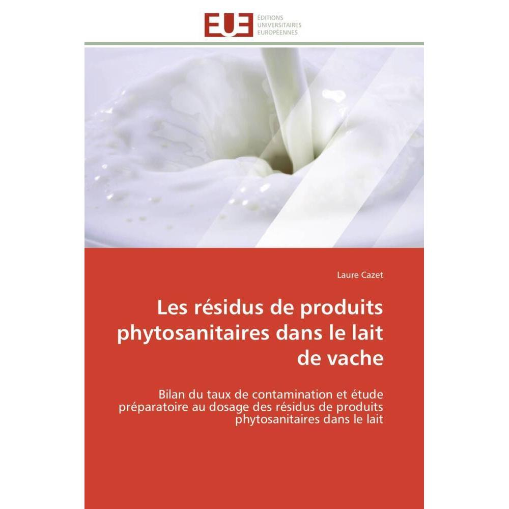 Les résidus de produits phytosanitaires dans le lait de vache, Fachbücher von Laure Cazet