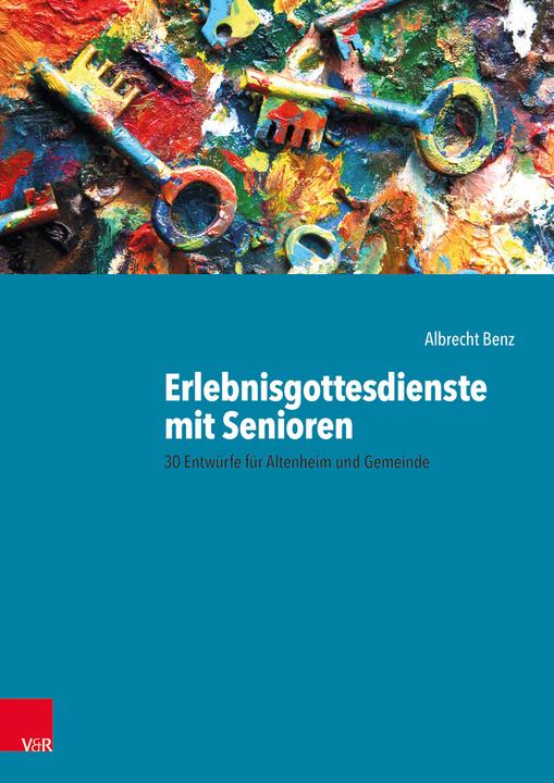 Produktbild Erlebnisgottesdienste mit Senioren (Deutsch, Albrecht Benz, 2019)