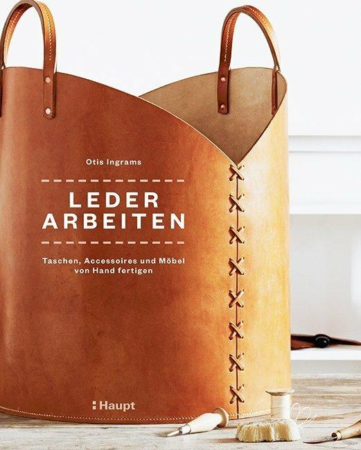 Produktbild Lederarbeiten - Taschen, Accessoires und Möbel von Hand fertigen (Deutsch, Otis Ingrams, 2018)
