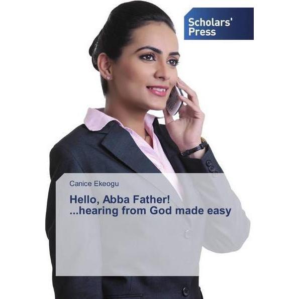 Hello, Abba Father!...hearing from God made easy, Sachbücher von Canice Ekeogu