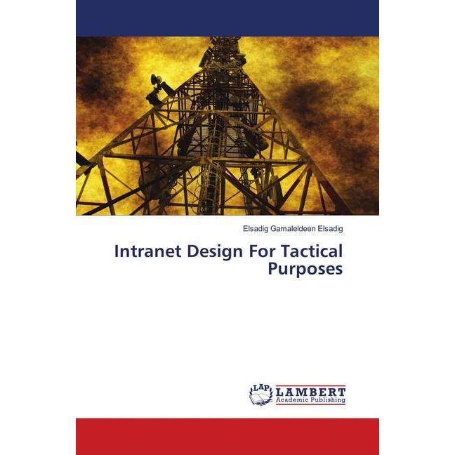 Intranet Design For Tactical Purposes, Fachbücher von Elsadig Gamaleldeen Elsadig