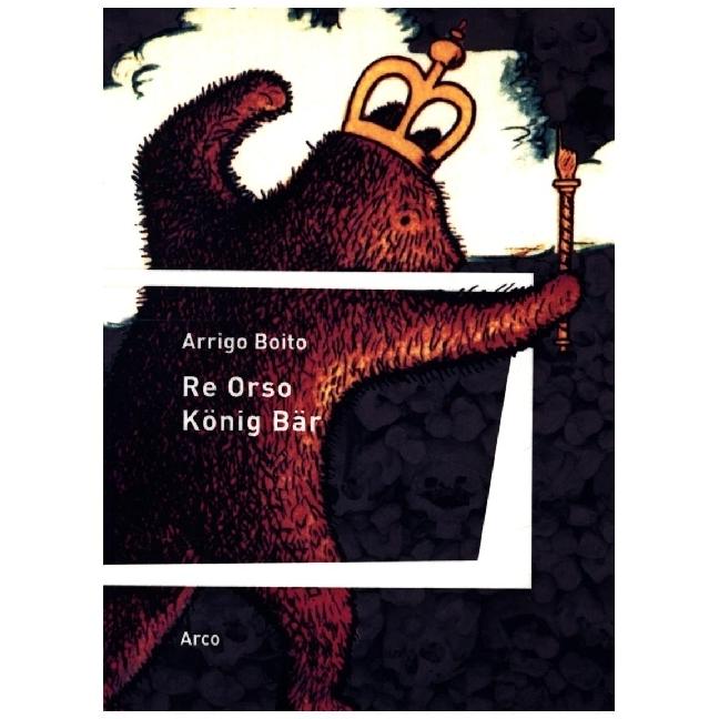 Boito:Re Orso - König Bär, Belletristik von Arrigo, Kuhn Boito